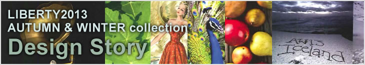 LIBERTY 2013AW Design Story