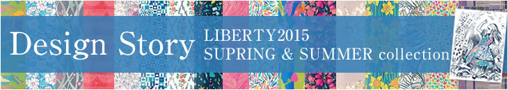LIBERTY 2015SS Design Story