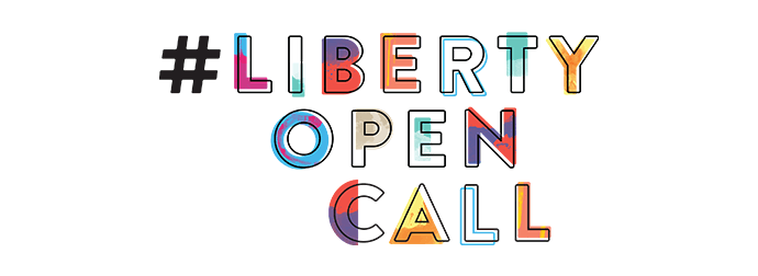 #LIBERTY OPEN CALL