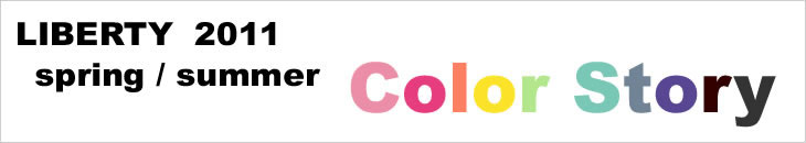 LIBERTY 2011 Spring and Summer Collection - Color Story